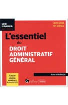 L'essentiel du droit administratif general - a jour des dernieres evolutions legislatives et jurispr