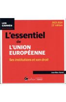 L'essentiel de l'union europeenne : ses institutions et son droit (edition 2023/2024)