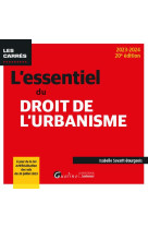 L'essentiel du droit de l'urbanisme : à jour de la loi artificialisation des sols du 20 juillet 2023 (edition 2023/2024)