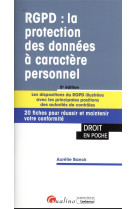 Rgpd : la protection des donnees a caractere personnel  -  les dispositions du rgpd illustrees avec les principales positions des autorites de controles (5e edition)