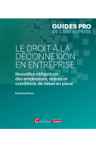 Le droit a la deconnexion en entreprise - nouvelles obligations des employeurs, enjeux et conditions