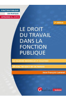 Le droit du travail dans la fonction publique : les relations individuelles et collectives (2e edition)