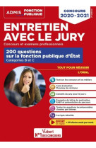 Entretien avec le jury  -  200 questions sur la fonction publique d'etat - cat b (edition 2020/2021)