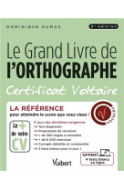 Le grand livre de l'orthographe - certificat voltaire - la reference pour atteindre le score que vou