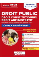 Droit public - droit constitutionnel - droit administratif  -  cours et entrainement -  categories a et b (edition 2021/2022)