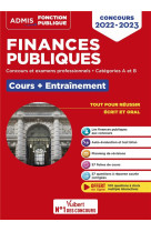 Finances publiques : cours et entrainement  -  concours et examens 2022-2023  -  categories a et b  -  fin