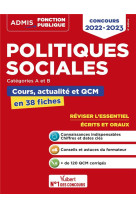 Politiques sociales : cours, actualite et qcm  -  concours de categories a et b  -  l'essentiel en 38 fiches  -  concours 2022-2023