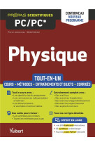 Physique pc/pc* : tout-en-un  -  conforme a la reforme 2021  -  cours - synthese - methodes detaillees - exercices et sujets corriges