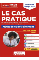 Cas pratique - categorie a - methode et entrainement - annales corrigees - concours et examens 2023-