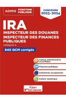 Ira - inspecteur des douanes - inspecteur des finances publiques - categorie a - 840 qcm corriges -