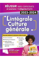 Integrale : l'integrale de culture generale : categories a et b ecrits et oraux (edition 2023/2024)