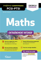 Maths pcsi-ptsi. entrainement intensif - conforme au nouveau programme - rappels de cours - methodes