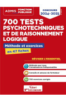 700 tests psychotechniques et de raisonnement logique : methode et exercices  -  l'essentiel en fiches : concours (edition 2024/2025)