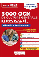 3000 qcm de culture generale et d'actualite : methode et entrainement  -  categories a, b et c  -  concours (edition 2024/2025)