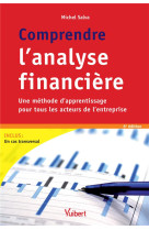 Comprendre l'analyse financiere  -  une methode d'apprentissage pour tous les acteurs de l'entreprise (6e edition)