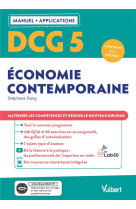 Dcg 5 - economie contemporaine : manuel et applications - maitriser les competences et reussir le no