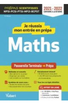 Je reussis mon entree en prepa scientifique : mathematiques  -  de la terminale aux prepas mpsi-pcsi-ptsi-mpi-tsi et bcpst (edition 2021/2022)