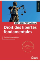 Droit des libertes fondamentales : tout le cours et des conseils methodologiques (edition 2021/2022)