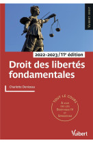 Droit des libertes fondamentales : tout le cours et des conseils methodologiques (edition 2022/2023)