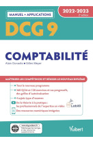 Dcg 9 - comptabilite : manuel et applications  -  maitriser les competences et reussir le nouveau diplome (edition 2022/2023)