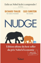 Nudge : connaitre les mecanismes de la prise de decision, et inciter sans contraindre