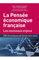 La pensee economique francaise : les nouveaux enjeux  -  200 chroniques de livres (2016-2022)