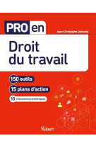 Pro en... : droit du travail  -  150 outils et 15 plans d'action