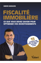 Fiscalite immobiliere : ce que vous devez savoir pour optimiser vos investissements