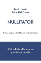 Nullitator : 300 nullites efficaces en procedure penale