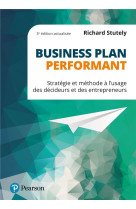 Business plan performant 3ed actualisee - strategie et methode a lusage des decideurs et des entrepr