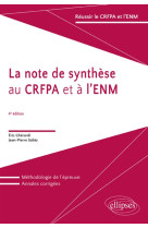 La note de synthese au crfpa et a l'enm - 4e edition