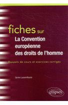 Fiches sur la convention europeenne des droits de l'homme  -  rappels de cours et exercices corriges