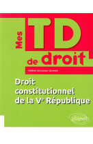 Mes td de droit  -  droit constitutionnel de la ve republique