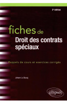 Fiches de droit des contrats speciaux  -  rappels de cours et exercices corriges (2e edition)