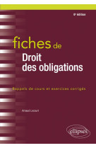 Fiches de droit des obligations  -  rappels de cours et exercices corriges (6e edition)