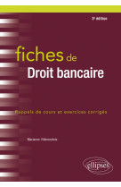 Fiches de droit bancaire  -  rappels de cours et exercices corriges (3e edition)