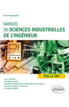 Manuel de sciences industrielles de l'ingenieur (sii) - psi et mp - cours detaille, exemples guides