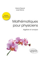 Mathematiques pour physiciens  -  algebre et analyse