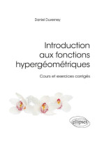 Introduction aux fonctions hypergeometriques  -  cours et exercices corriges