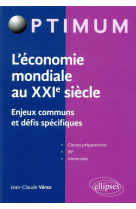 L'economie mondiale au xxie siecle - enjeux communs et defis specifiques