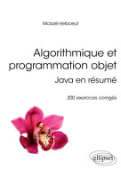 Algorithmique et programmation objet  -  java en resume  -  200 exercices corriges