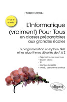 L'informatique (vraiment) pour tous en classes preparatoires aux grandes ecoles  -  la programmation en python, sql et les algorithmes devoles de a a z