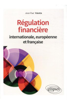 Regulation financiere internationale, europeenne et francaise