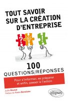 100 questions/reponses  -  tout savoir sur la creation d'entreprise