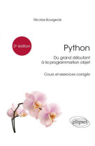 Python, du grand debutant a la programmation objet - cours et exercices corriges - 2e edition