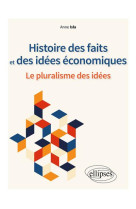 Histoire des faits et des idees economiques. le pluralisme des idees