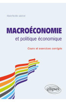 Macroeconomie et politique economique  -  cours et exercices corriges