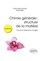 Chimie generale : structure de la matiere  -  cours et exercices corriges