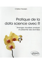 Pratique de la data science avec r  -  arranger, visualiser, analyser et presenter des donnees