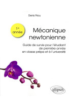 Mecanique newtonienne - guide de survie pour letudiant de premiere annee en classe prepa et a l'univ